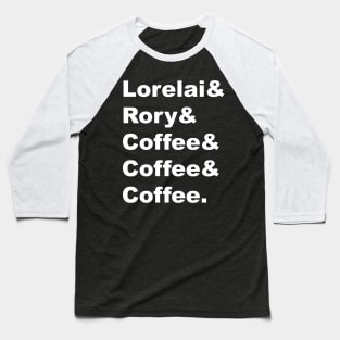 Lorelai & Rory & Coffee & Coffee & Coffee. Baseball T-Shirt